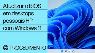 Atualizar o BIOS em desktops pessoais HP com Windows 11