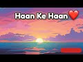 Haan Ke Haan Song From Maharaj Movie New Hindi Love Song 2024 Lo Fi Flip
