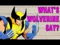 Mitä Wolverine sanoo?
