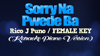 SORRY NA, PWEDE BA - Rico J. Puno/FEMALE KEY (KARAOKE PIANO VERSION)