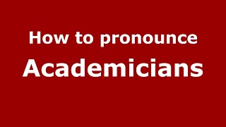 How to pronounce Academicians