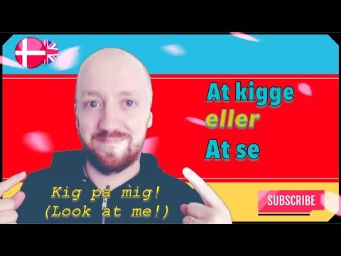 A Taste of Danish Word Choice - at kigge OR at se