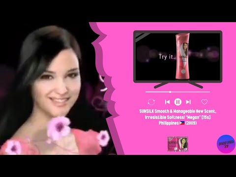 SUNSILK Smooth & Manageable New Scent, Irresistible Softness! “Megan” [15s] - Philippines, 2009