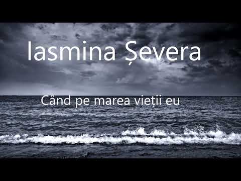Iasmina Șevera - Când pe marea vieții eu