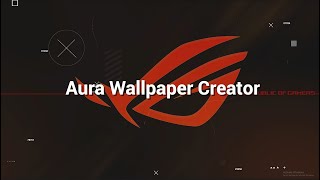 ROG Global Armoury Crate - Aura Wallpaper Creator