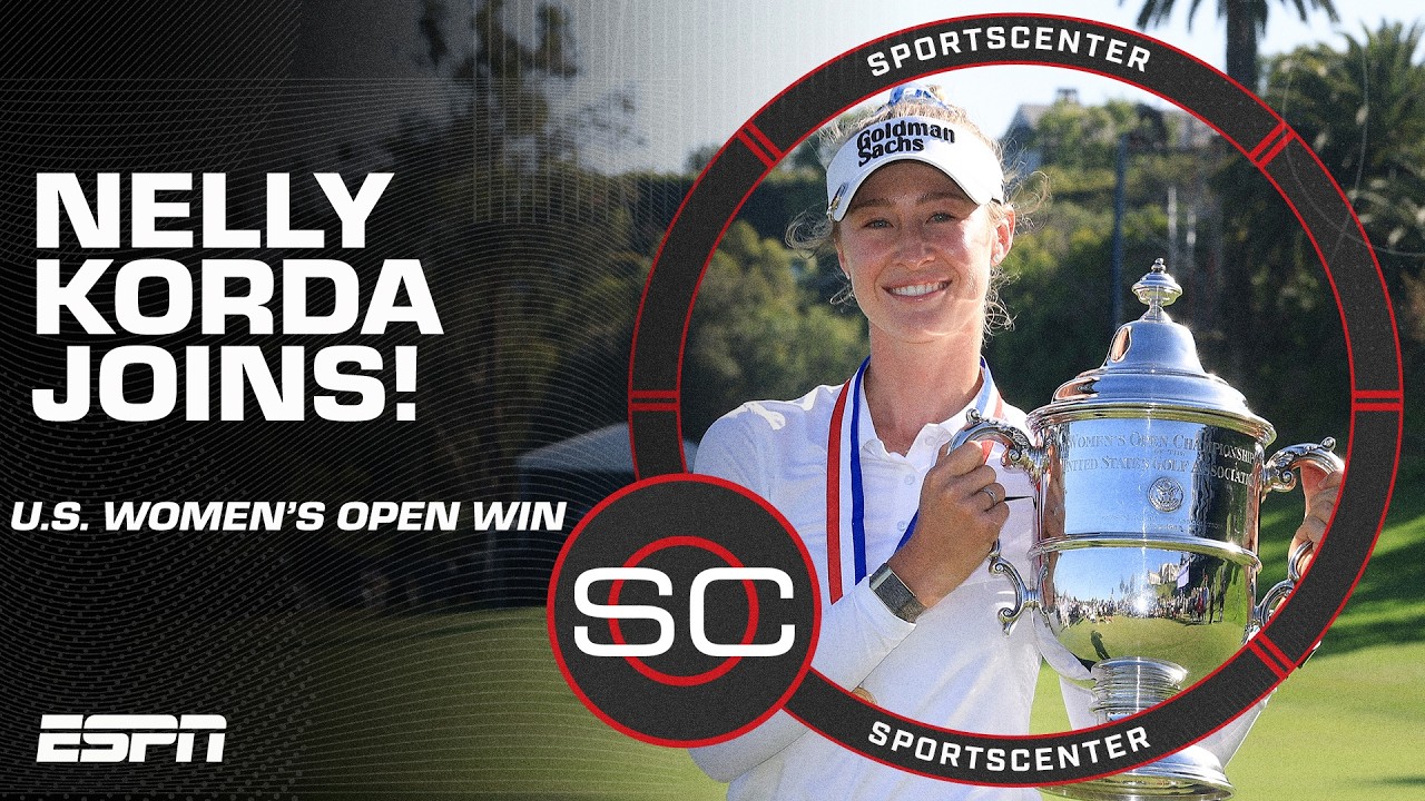 Nelly Korda describes why her U.S. Women's Open victory means so much 👏 | SportsCenter