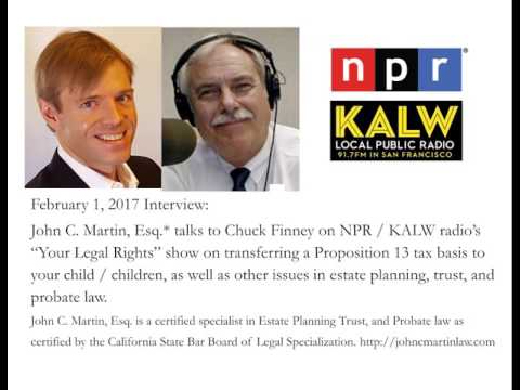 Radio NPR: Leaving Your Home to Your Child/Children and Preserving a Proposition 13 Tax Basis - The Law Offices of John C. Martin PC