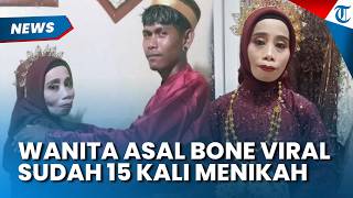 Viral Wanita Asal Bone Sulsel Sudah 15 Kali Menikah, Kini Dapat Pria Berondong