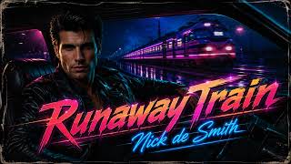 🪩 Runaway Train - Nick de Smith  🪩 Retro Italo Disco [80s Synthwave Vibe]