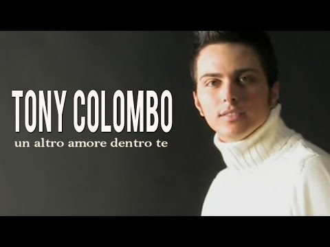 Tony Colombo - Un Altro Amore Dentro Te (Video Ufficiale 2011)