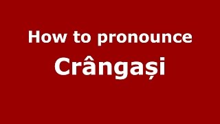 How to pronounce Crângași