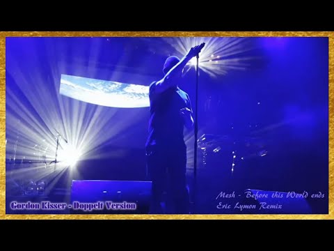 Mesh - Before this World ends (Eric Lymon Remix) (GK - Doppelt Version)