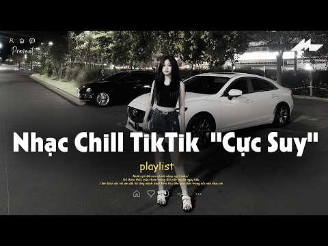 𝐏𝐥𝐚𝐲𝐥𝐢𝐬𝐭 Nhạc Chill TikTok Triệu View - Nhạc Buồn Chill 2026 "Cực Suy", Nhạc Lofi Chill Buồn TikTok