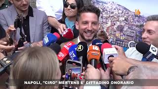 dries mertens e cittadino onorario di napoli lo speciale