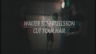 Video Walter Schnitzelsson - CUT YOUR HAIR