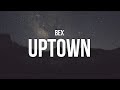 Bex Uptown Lyrics