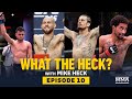 What the Heck: Episode 10 (w/ O'Malley, Kelleher, Roberts & Royval) - MMA Fighting
