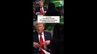 President Trump Abruptly Ends Interview on Meet the Press