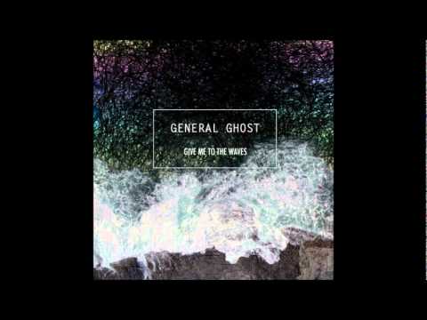 General Ghost- Give Me To The Waves