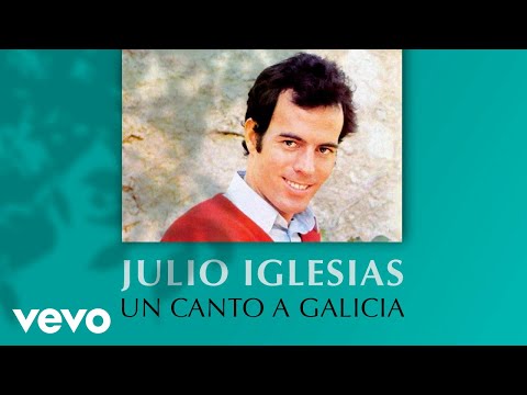 Un canto a Galicia - Julio Iglesias