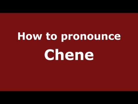 How to pronounce Chene