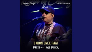 Ekhon Onek Raat (feat Ayub Bachchu)