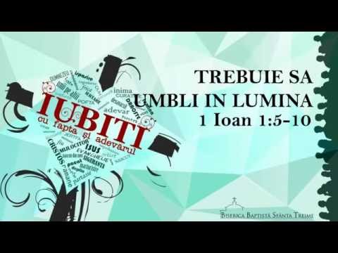Betuel Vararu - 1 Ioan 1:5-10 - Trebuie să umbli în lumină