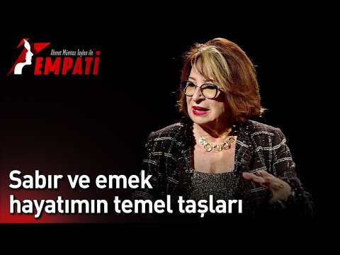 Ahmet Mümtaz Taylan ile Empati - Sabır Ve Emek Hayatımın Temel Taşları