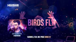 Hardwell feat. Mr. Probz - Birds Fly (OUT NOW!) #UnitedWeAre