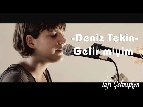 Deniz Tekin - Gelir Miyim