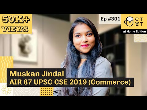 CTwT E301 - UPSC CSE 2019 Topper Muskan Jindal AIR 87 | Commerce Optional | First Attempt