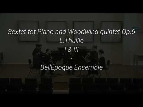 Sextet for Piano and Woodwind Quintet, Op 6, L.Thuille (I & III) -  BellÉpoque Ensemble