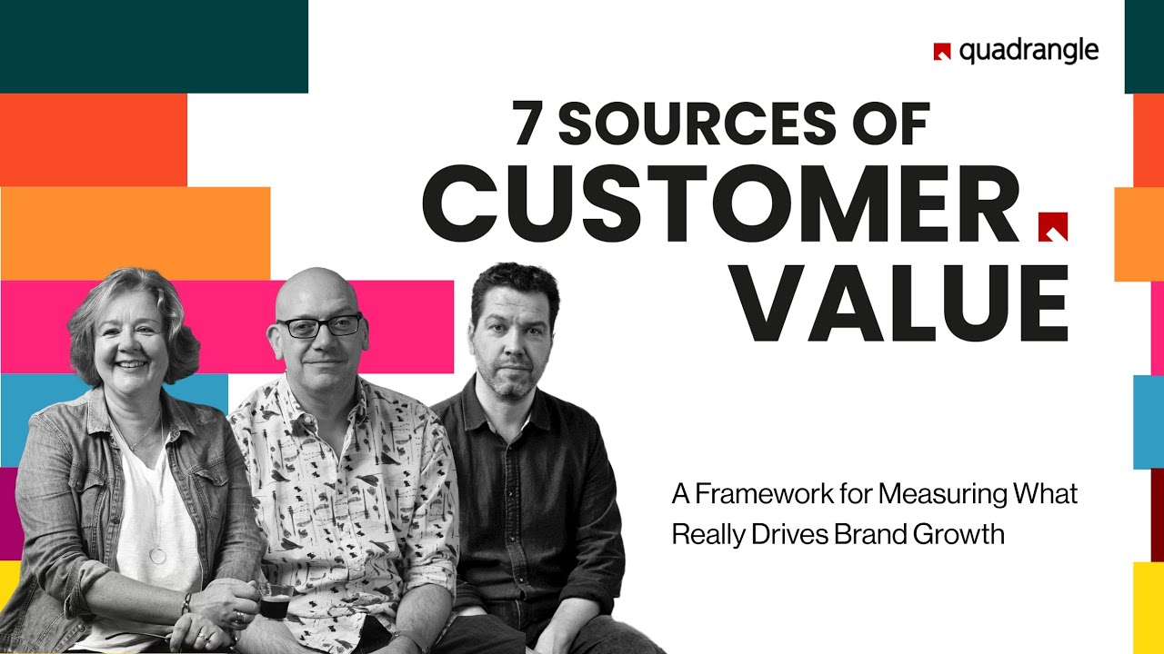 7 Sources of Customer Value: A Framework for Measuring What Really Drives Brand Growth