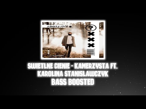 Świetlne cienie - Kamerzysta ft. Karolina Stanisławczyk | Bass Boosted