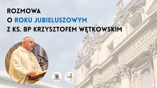 Bp Krzysztof Wętkowski I Popielgrzymkowa rozmowa I Diecezjalna Pielgrzymka do Rzymu w Roku Jubileuszowym