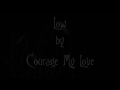 Courage My Love - Low [Track 9 - Becoming EP ...