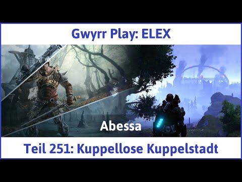 ELEX deutsch Teil 251 - Kuppellose Kuppelstadt Let's Play
