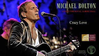 Michael Bolton - &quot;Crazy Love&quot; (Live At The Royal Albert Hall)