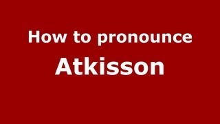 How to pronounce Atkisson