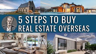 5 Steps To Buy Real Estate Overseas