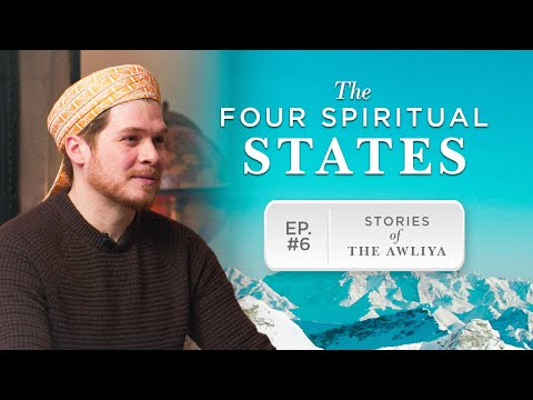 The FOUR States of EVERY Muslim | Stories of the Awliya Ep.6 | Sh. Ismail Bowers | Ramadan Series — Dr. Shadee Elmasry