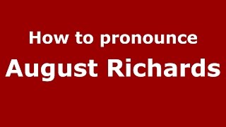 How to pronounce August Richards
