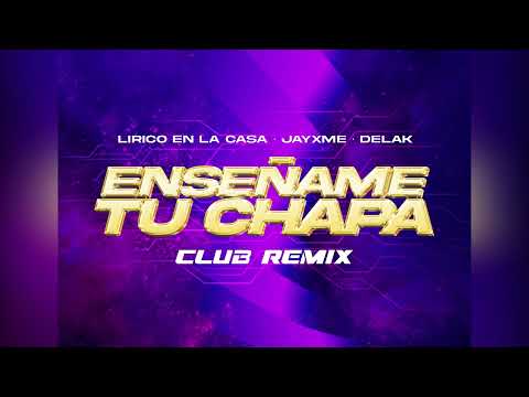 Lirico En La Casa x Jayxme x Delak - Enseñame Tu Chapa (Club Remix)