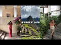 peru travel vlog | the best eats, machu picchu, & day trips