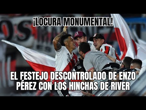 EL FESTEJO DESCONTROLADO DE ENZO PÉREZ CON LOS HINCHAS DE RIVER