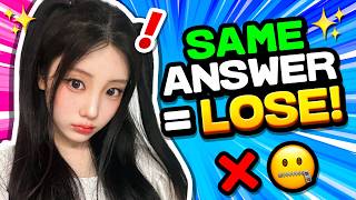 If We Have the Same Answer, YOU LOSE! ❌ (K-Pop Edition) 😱 ANSWER - KPOP QUIZ 🎮