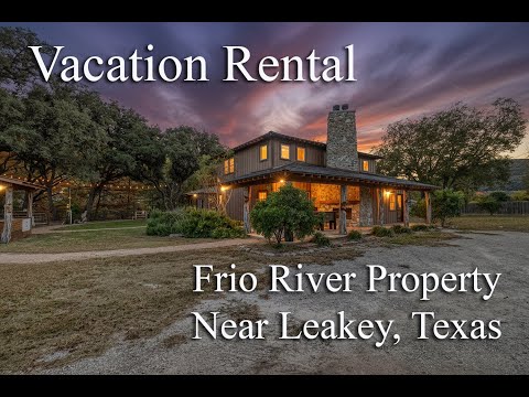 Fish Camp Lodge - a Vacation Rental on the East Prong Frio River outside of Leakey, Texas