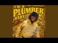 Im A Plumber Baby