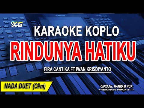 RINDUNYA HATIKU - Karaoke Koplo Nada Wanita (FIRA CANTIKA X IRWAN KRISDIYANTO)