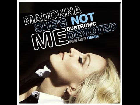 Madonna - She's Not Me (Dubtronic Devoted For Life Remix)
